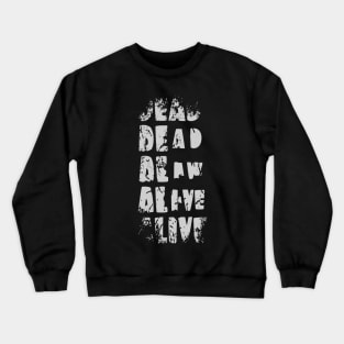 Dead or Alive Crewneck Sweatshirt